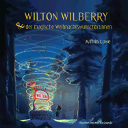 Wilton Wilberry & der magische Weihnachtswunschbrunnen