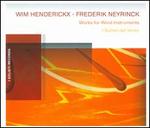 Wim Henderickx, Frederik Neyrinck: Works for Wind Instruments - Francis Pollet (bassoon); I Solisti del Vento; Jan Michiels (piano); Joris van den Hauwe (oboe); Pieter Nuytten (bassoon);...