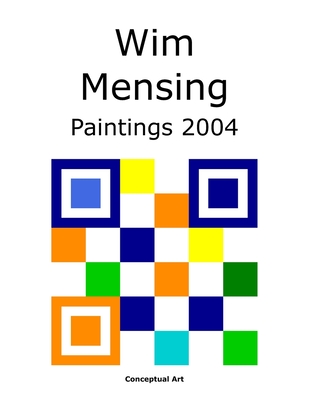 Wim Mensing Paintings 2004 - Mensing, Wim