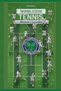 Wimbledon Tennis: Historia y Leyendas