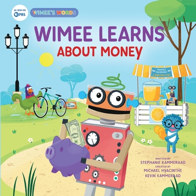 Wimee Learns about Money - Kammeraad, Stephanie, and Kammeraad, Kevin (Creator), and Hyacinthe, Michael (Creator)