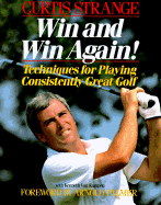 Win and Win Again: Techniques for Playing Consistently Great Golf