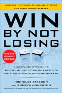 Win by Not Losing: A Disciplined Approach to Building and Protecting Your Wealth in the Stock Market by Managing Your Risk