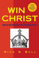 Win Christ: How to Get Ahead in the Spiritual Race