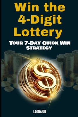 Win the 4-Digit Lottery: Your 7-Day Quick Win Strategy - Job, Lotto