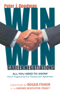 Win-Win Career Negotiations: All You Need to Know about Negotiating Your Employment Agreement