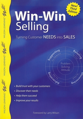 Win-Win Selling: Turning Customer Needs into Sales - Wilson, Larry