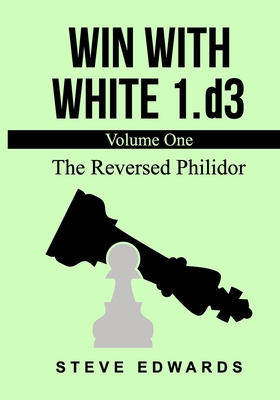 Win With White 1.d3: The Reversed Philidor - Edwards, Steve