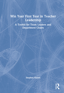 Win Your First Year in Teacher Leadership: A Toolkit for Team Leaders and Department Chairs