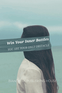 Win Your Inner Battles: You are your only obstacle
