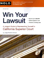 Win Your Lawsuit: A Judge's Guide to Representing Yourself in California Superior Court - Duncan, Roderic, Judge, and Schroeder, Alayna, J.D. (Editor)