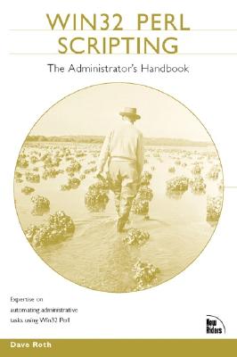 WIN32 Perl Scripting: The Administrator's Handbook - Roth, Dave