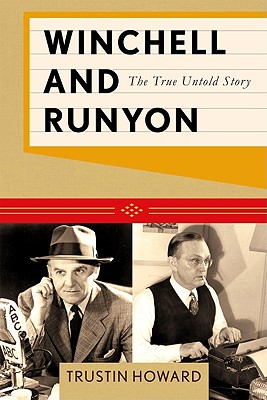 Winchell and Runyon: The True Untold Story - Howard, Trustin
