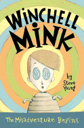 Winchell Mink: The Misadventure Begins - Young, Steve