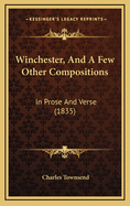 Winchester, and a Few Other Compositions: In Prose and Verse (1835)