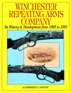 Winchester Repeating Arms Company: Its History and Development from 1865 to 1981 - Houze, Herbert G