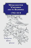 Winchester, Virginia And Its Beginnings, 1743-1814