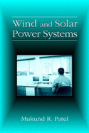 Wind and Solar Power Systems - Patel, Mukund R