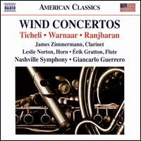 Wind Concertos: Ticheli, Warnaar, Ranjbaran - Erik Gratton (flute); James Zimmermann (clarinet); Leslie Norton (horn); Nashville Symphony; Giancarlo Guerrero (conductor)