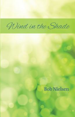 Wind in the Shade - Elum, Deborah (Editor), and Nielsen, Bob