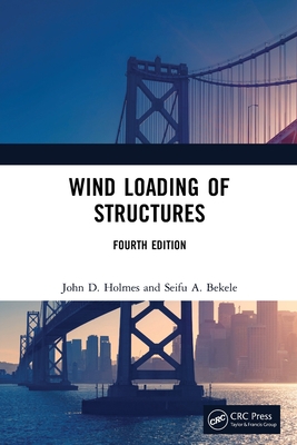 Wind Loading of Structures - Holmes, John D, and Bekele, Seifu