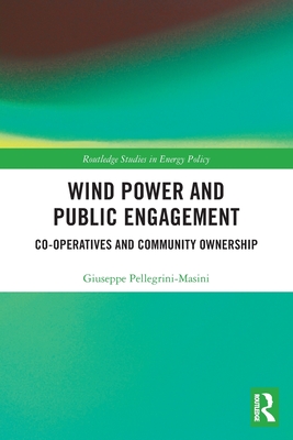 Wind Power and Public Engagement: Co-operatives and Community Ownership - Pellegrini-Masini, Giuseppe