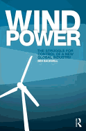 Wind Power: The Struggle for Control of a New Global Industry - Backwell, Ben