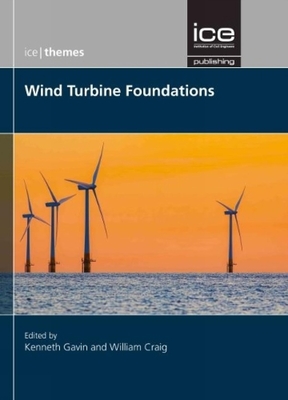 Wind Turbine Foundations - Gavin, Kenneth (Editor), and Craig, William (Editor)