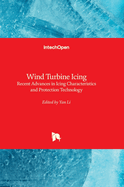 Wind Turbine Icing: Recent Advances in Icing Characteristics and Protection Technology