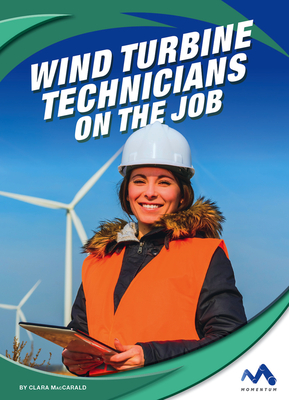 Wind Turbine Technicians on the Job - Maccarald, Clara