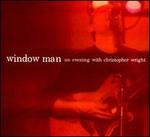 Window Man: An Evening With Christopher Wright