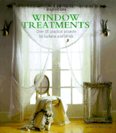 Window Treatments: Over 20 Practical Projects for Curtains and Blinds