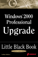 Windows 2000 Professional Upgrade: Little Black Book - Wallace, Nathan