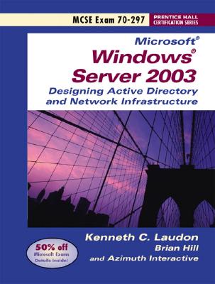 Windows 2003 Server Planning and Maintaining Active Directory (Exam 70-297) - Laudon, Kenneth C.