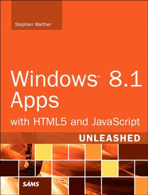 Windows 8.1 Apps with HTML5 and JavaScript Unleashed - Walther, Stephen