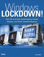 Windows Lockdown!: Your XP and Vista Guide Against Hacks, Attacks, and Other Internet Mayhem - Walker, Andy