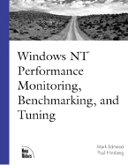 Windows NT Performance Monitoring, Benchmarking, and Tuning