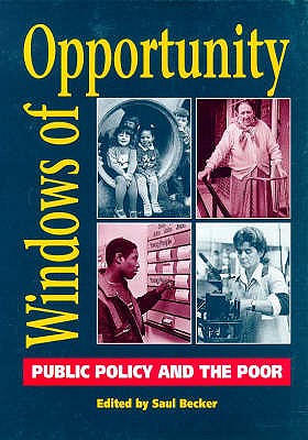 Windows of Opportunity: Public Policy and the Poor - Becker, Saul (Editor), and Child Poverty Action Group