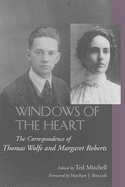 Windows of the Heart: The Correspondence of Thomas Wolfe and Margaret Roberts