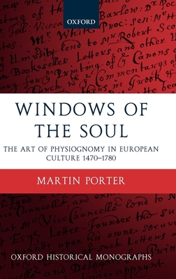 Windows of the Soul: Physiognomy in European Culture 1470-1780 - Porter, Martin