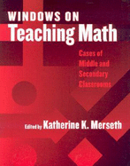 Windows on Teaching Math: Cases of Middle and Secondary Classrooms