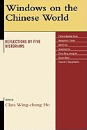 Windows on the Chinese World: Reflections by Five Historians