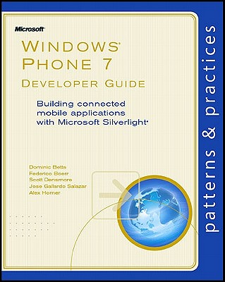 Windows Phone 7 Developer Guide: Building Connected Mobile Applications with Microsoft Silverlight - Betts, Dominic, and Boerr, Federico, and Densmore, Scott