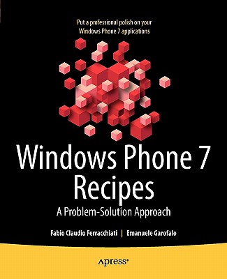 Windows Phone 7 Recipes: A Problem-Solution Approach - Ferracchiati, Fabio Claudio, and Garofalo, Emanuele