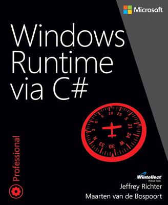 Windows Runtime Via C# - Richter, Jeffrey, and Van de Bospoort, Maarten