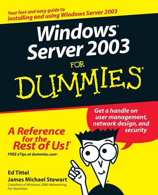 Windows Server 2003 for Dummies - Tittel, Ed, and Stewart, James Michael