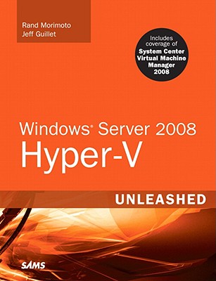 Windows Server 2008 Hyper-V - Morimoto, Rand, and Guillet, Jeff