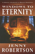 Windows to Eternity: A Personal Exploration of Russian Orthodoxy - Robertson, Jenny