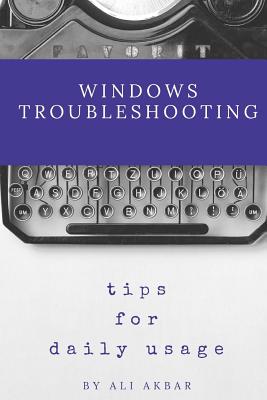 Windows Troubleshooting Tips for Daily Usage - Putra, Zico Pratama, and Akbar, Ali