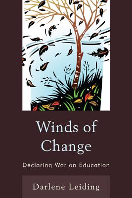 Winds of Change: Declaring War on Education - Leiding, Darlene, and Brown, Robert (Foreword by)